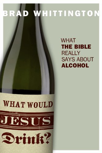 What Would Jesus Drink? What the Bible Really Says About Alcohol ...