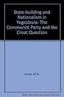The Croat Question: Partisan Politics in the Formation of the Yugoslav Socialist State 0813385423 Book Cover