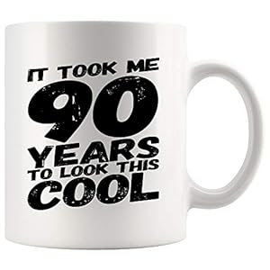 90th Birthday Coffee Mug 11 oz. It Took Me 90 Years To Look This Cool Funny Coffee Mug Top Gifts for Women Men Mom Dad…