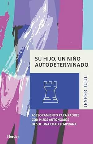 Su hijo, un niño autodeterminado: Asesoramiento para padres con hijos autónomos desde una edad temprana (fuera de colección)
