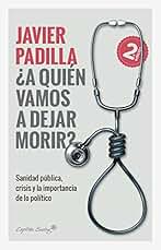 ¿A quien vamos a dejar morir?: Sanidad pública, crisis y la importancia de lo político (Ensayo)