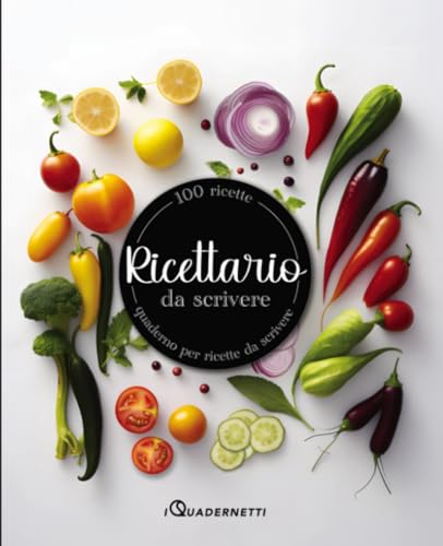 Ricettario da scrivere | Quaderno per scrivere fino a 100 ricette, da ordinare con indici...