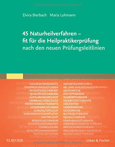 45 Naturheilverfahren - fit für die Heilpraktikerprüfung nach den neuen Prüfungsleitlinien