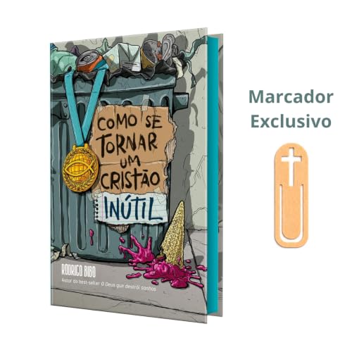 COMO SE TORNAR UM CRISTÃO INÚTIL – DO MESMO AUTOR DE “O DEUS QUE ...