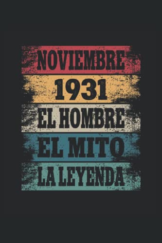 Noviembre 1931 - El Hombre - El Mito - La Leyenda: Regalos Originales para Hombre Papá Abuelo Hermano - Diario, Cuaderno De Notas, Apuntes O Agenda