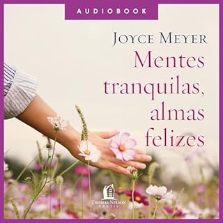 Mentes tranquilas, almas felizes Audiolivro Por Joyce Meyer, Julio Silveira - tradução capa