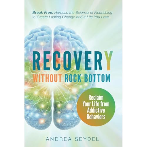 Recovery Without Rock Bottom: Reclaim Your Life from Addictive Behaviors by Andrea Seydel episode artwork