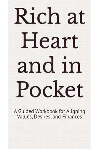 Rich at Heart and in Pocket: A Guided Workbook for