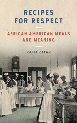 Recipes for Respect: African American Meals and Meaning (Southern Foodways Alliance Studies in Culture, People, and Place)