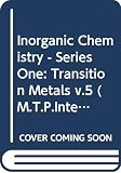  Inorganic Chemistry - Series One: Transition Metals v.5 (M.T.P.International Review of Science S.)