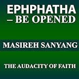  Ephphatha - Be Open: The Audacity of Faith