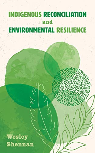 Indigenous Reconciliation and Environmental Resilience