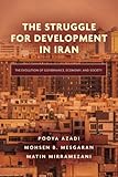 The Struggle for Development in Iran: The Evolution of Governance, Economy, and Society - Pooya Azadi, Mohsen B. Mesgaran, Matin Mirramezani 