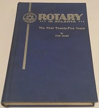 Hardcover Rotary in Atlanta: The First Twenty-Five Years (SIGNED COPY). Book