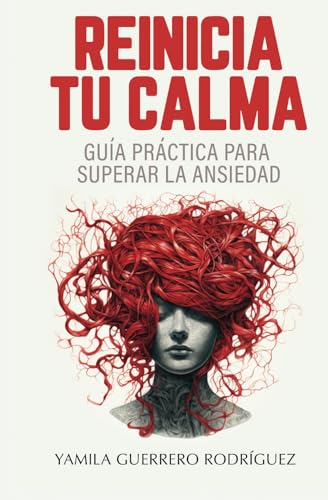 Reinicia tu calma: Guía práctica para superar la ansiedad (Spanish Edition)