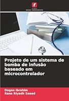 Projeto de um sistema de bomba de infusão baseado em microcontrolador (Portuguese Edition) 6202485760 Book Cover