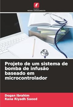 Paperback Projeto de um sistema de bomba de infusão baseado em microcontrolador [Portuguese] Book