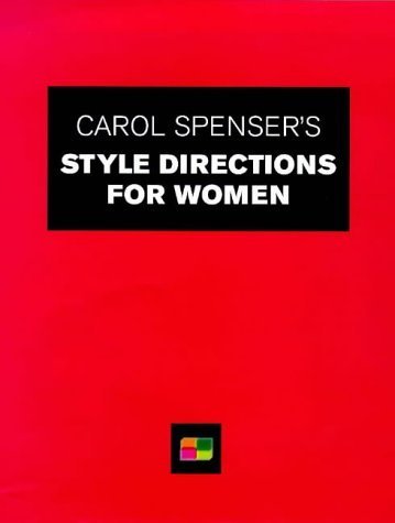 Carol Spenser's Style Counsel for Women: How to Size Up Your Style Potential