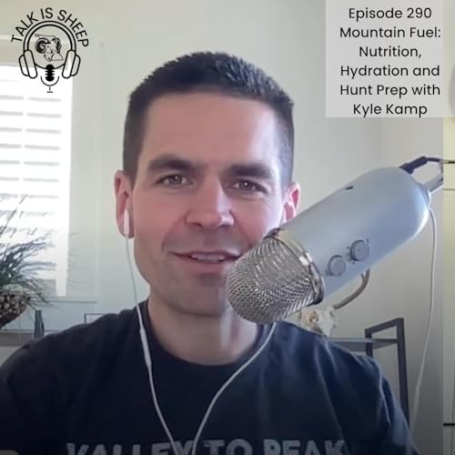 Mountain Fuel: Nutrition, Hydration and Hunt Prep with Kyle Kamp