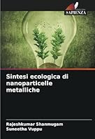 Sintesi ecologica di nanoparticelle metalliche (Italian Edition) 6208778573 Book Cover