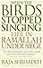 When the Birds Stopped Singing: Life in Ramallah Under Siege