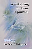 Awakening of Anna: a journal Book 2 1494296357 Book Cover