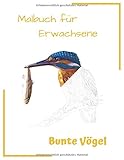  Malbuch für Erwachsene Bunte Vögel: 50 prächtige Vogel Motive zum Ausmalen