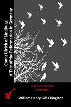 Count Ulrich of Lindburg: A Tale of the Reformation in Germany
