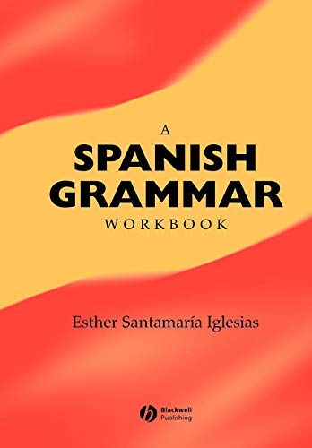 A Spanish Grammar Workbook (Blackwell Reference Grammars 1)