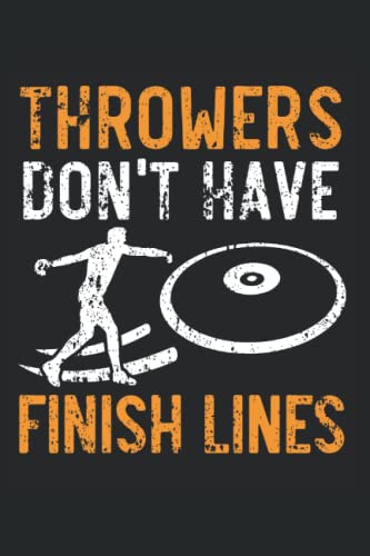 Majosta - Thrower's Don't Have Finish Lines Journal Notebook: Discus Throw Notebook | Diary Planner | Training Workout Journal | Journal Notebook 6x9 inches 120 pages.