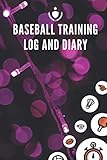 Baseball Training Log and Diary: Total-Body Training for Speed, Strength, and Endurance lined notebook / journal gift / 120 pages 6x9 . soft cover