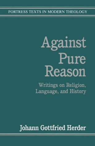 Against Pure Reason: Writings on Religion, Language and History (Fortress texts in modern theology)