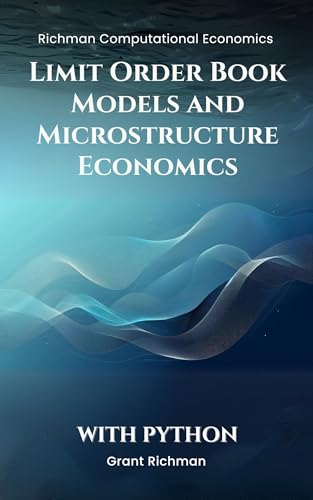 Limit Order Book Models and Microstructure Economics With Python (Richman Computational Economics)