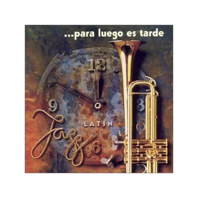 Latin Jazz - Para Luego Es Tarde