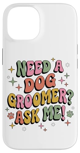 �p�X�e�� ���g�� Need A Dog Groomer Ask Me Stylist �X�}�z�P�[�X iPhone 14 �p