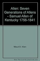 Allen: Seven Generations of Allens - Samuel Allen of Kentucky 1756-1841 B003LUA13C Book Cover