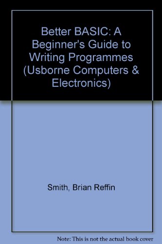 Better BASIC: A Beginner's Guide to Writing Programmes (Usborne Computers & Electronics) view 2