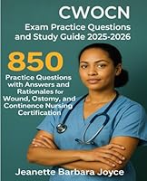 CWOCN Exam Practice Questions and Study Guide 2025-2026: 850 Practice Questions with Answers and Rationales for Wound, Ostomy, and Continence Nursing Certification B0F5MNGPS8 Book Cover