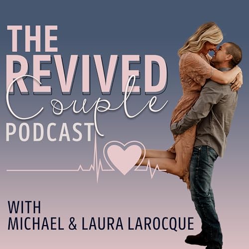 The Revived Couple Podcast Por Michael & Laura LaRocque arte de portada