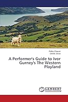 A Performer's Guide to Ivor Gurney's the Western Playland 3659799343 Book Cover