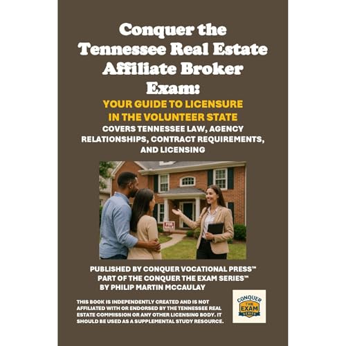Conquer the Tennessee Real Estate Affiliate Broker Exam: Your Guide to Licensure in the Volunteer State Audiobook By Philip M