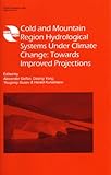 Cold and Mountain Region Hydrological Systems Under Climate Change: Towards Improved Projections (Iahs Publication)