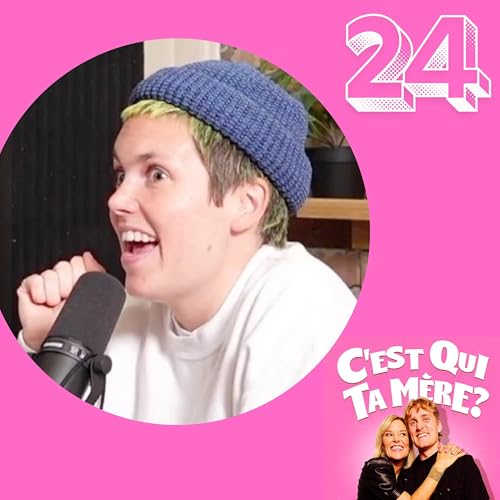C'est Qui Ta M&egrave;re #24 - Anne-Sarah Charbonneau