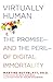 Virtually Human: The Promise and the Peril of Digital Immortality