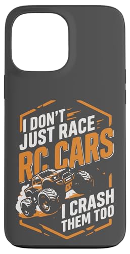 I Don't Just Race RC Cars I Crash Them Too Funny RC Racing �X�}�z�P�[�X iPhone 13 Pro Max �p