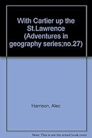 With Cartier up the St.Lawrence (Adventures in geography series;no.27) B0000CNKIG Book Cover