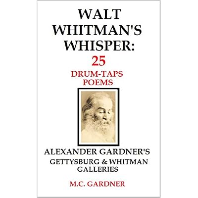 WALT WHITMAN'S WHISPER: 25 DRUM-TAPS POEMS