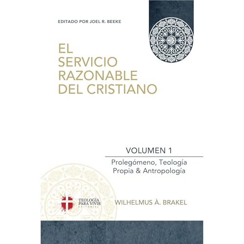 El Servicio Razonable del Cristiano - Vol. 1 Audiolibro Por Wilhelmus à Brakel, Joel Beeke, W. Fieret arte de portada