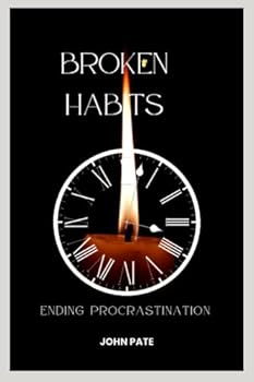 Paperback Broken Habits: Ending Procrastination Book
