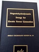 Magnetohydrodynamic Energy for Electric Power Generation (Energy technology review) 0815506899 Book Cover